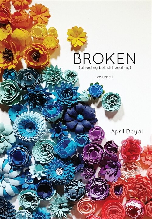 Broken: bleeding but still beating (Hardcover)