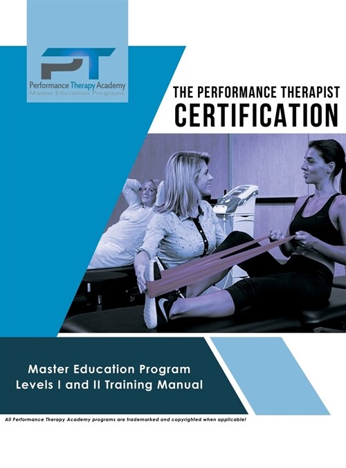 The Performance Therapist Certification: Master Education Program Levels I and II Training Manual (Hardcover)
