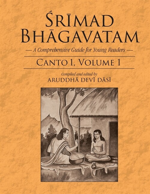 Srimad Bhagavatam: A Comprehensive Guide for Young Readers: Canto 1, Volume 1 (Paperback)