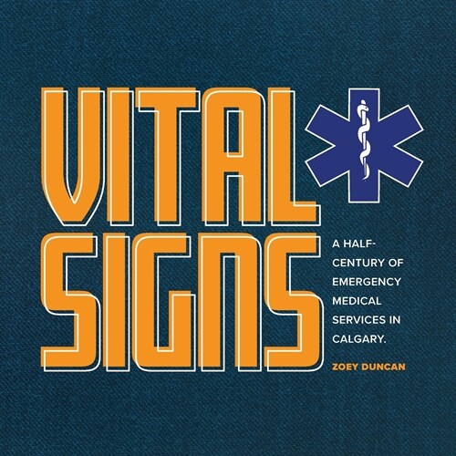 Vital Signs: A Half-Century of Emergency Medical Services in Calgary (Paperback)