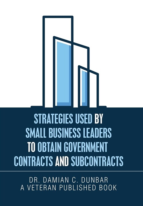 Strategies Used by Small Business Leaders to Obtain Government Contracts and Subcontracts (Hardcover)