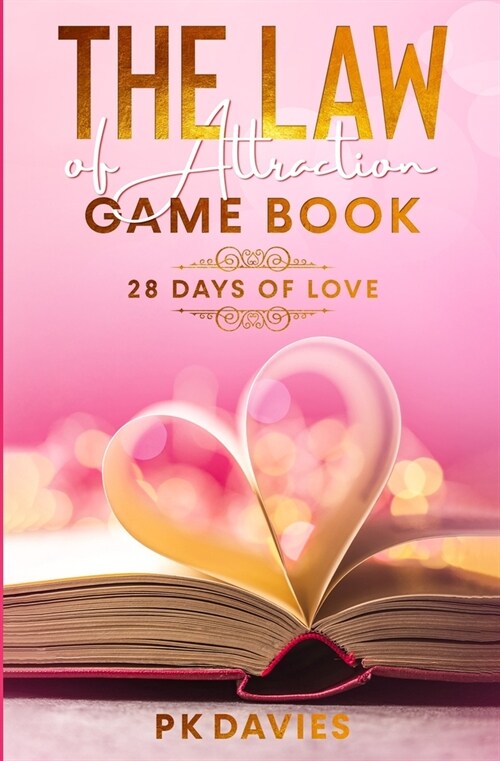 The Law of Attraction Game Book: 28 Days of Love: SPARK Your Self Worth With Daily Inspiration. IGNITE Your Self Esteem and Self Confidence With FUN! (Paperback, Print)