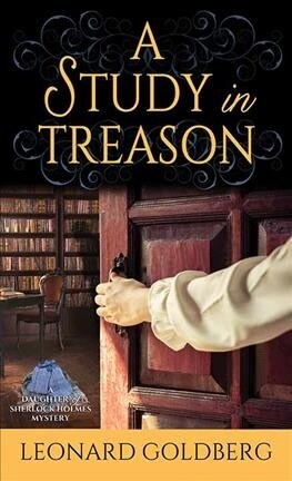 A Study in Treason: A Daughter of Sherlock Holmes Mystery (Library Binding)