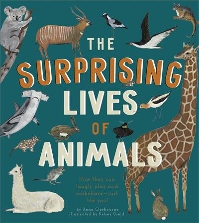 The Surprising Lives of Animals : How They Can Laugh, Play and Misbehave! (Hardcover)