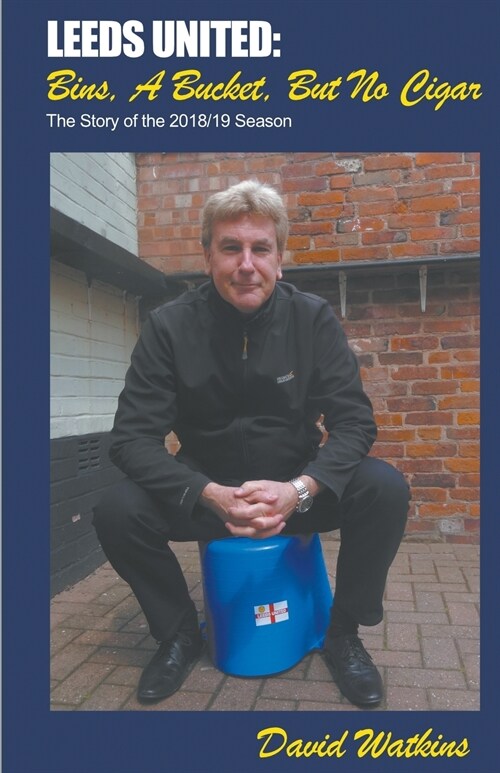 Leeds United: Bins, a Bucket, but No Cigar (Paperback)