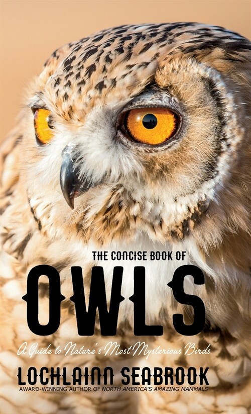 The Concise Book of Owls: A Guide to Natures Most Mysterious Birds (Hardcover)