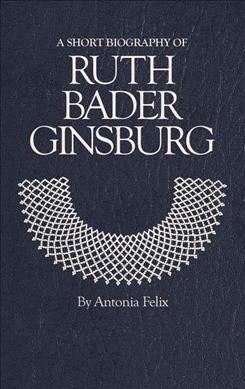 A Short Biography of Ruth Bader Ginsburg (Hardcover)