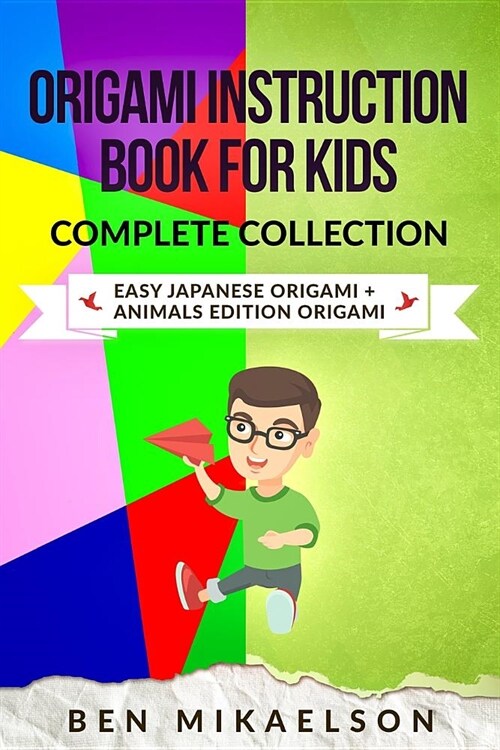 Origami Instruction Book For Kids Complete Collection: Easy Japanese Origami + Animals Edition Origami (28 Projects!) (Paperback)