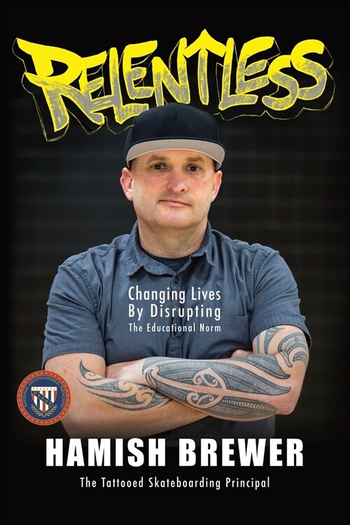 Relentless: Changing Lives by Disrupting the Educational Norm (Paperback)