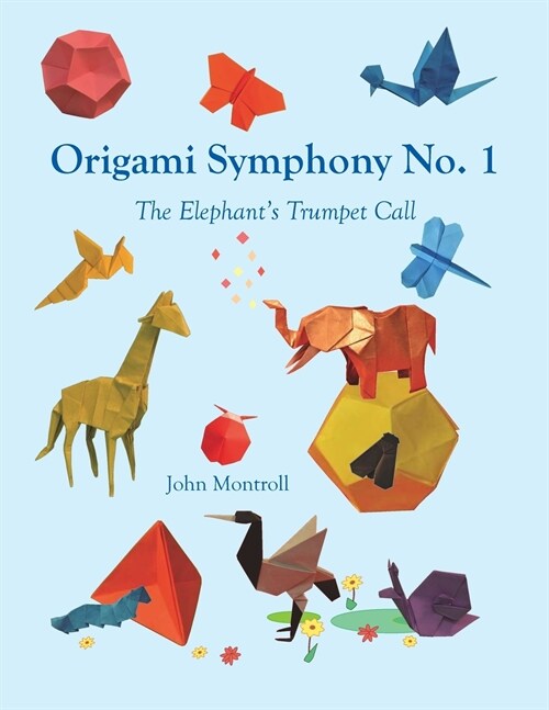 Origami Symphony No. 1: The Elephants Trumpet Call (Paperback)