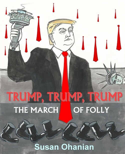 Trump, Trump, Trump: The March of Folly (Paperback)