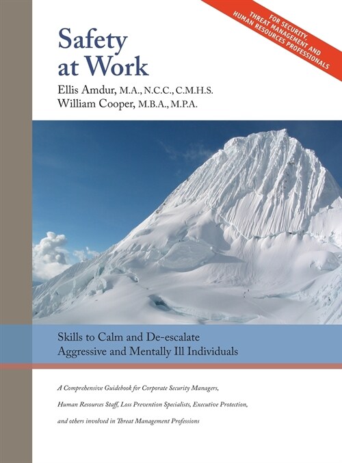 Safety At Work: Skills to Calm and De-escalate Aggressive & Mentally Ill Individuals: For All Involved in Threat Assessment & Threat M (Hardcover)