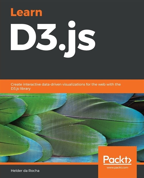 Learn D3.js : Create interactive data-driven visualizations for the web with the D3.js library (Paperback)