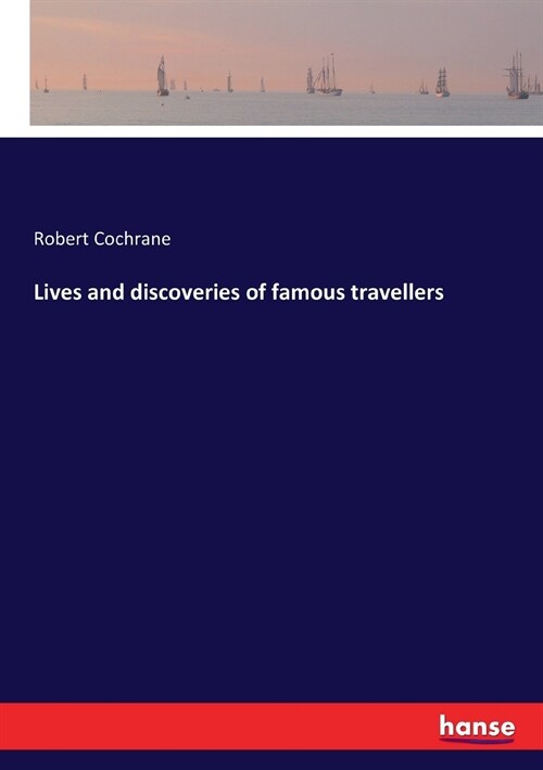 Lives and discoveries of famous travellers (Paperback)