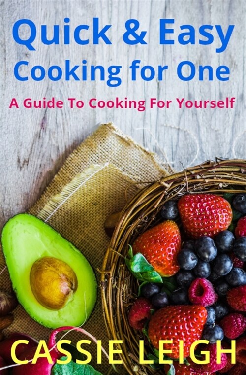 Quick & Easy Cooking for One: A Guide to Cooking For Yourself (Paperback)