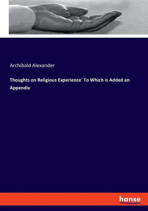 Thoughts on Religious Experience To Which is Added an Appendix (Paperback)