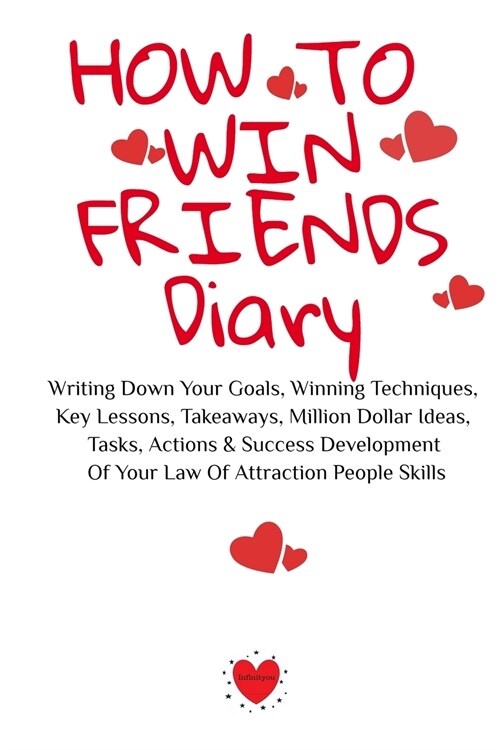 How To Win Friends Notepad: Writing Down Your Goals, Winning Techniques, Key Lessons, Takeaways, Million Dollar Ideas, Tasks, Actions & Success De (Paperback)