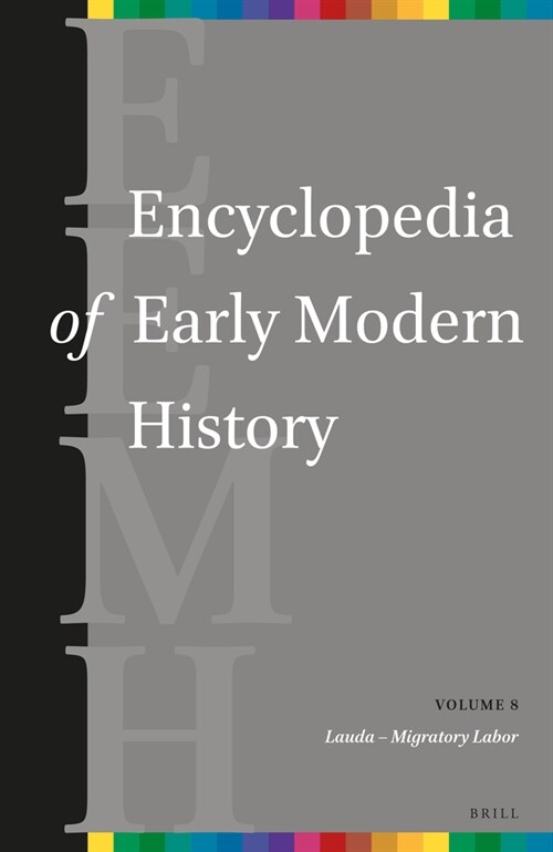 Encyclopedia of Early Modern History, Volume 8: (lauda - Migratory Labor) (Hardcover)