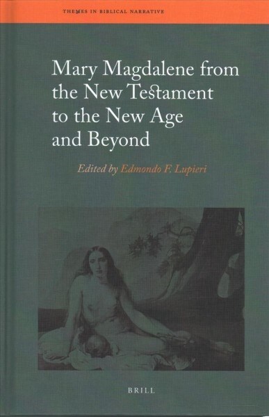 Mary Magdalene from the New Testament to the New Age and Beyond (Hardcover)