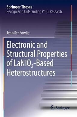 Electronic and Structural Properties of LaNiO₃-Based Heterostructures (Paperback)