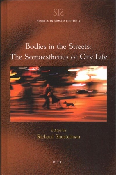 Bodies in the Streets: The Somaesthetics of City Life (Hardcover)