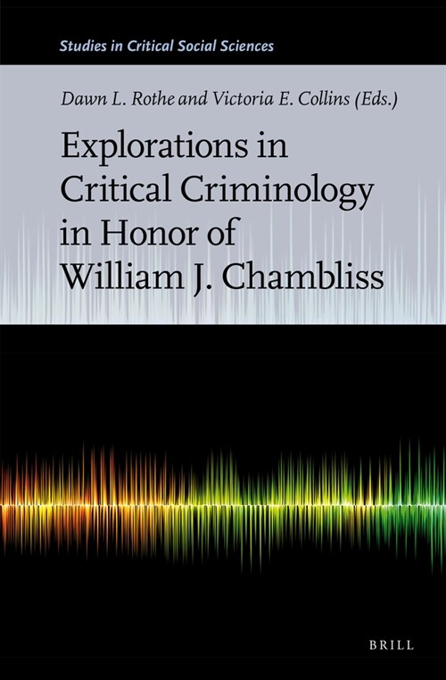 Explorations in Critical Criminology in Honor of William J. Chambliss (Hardcover)