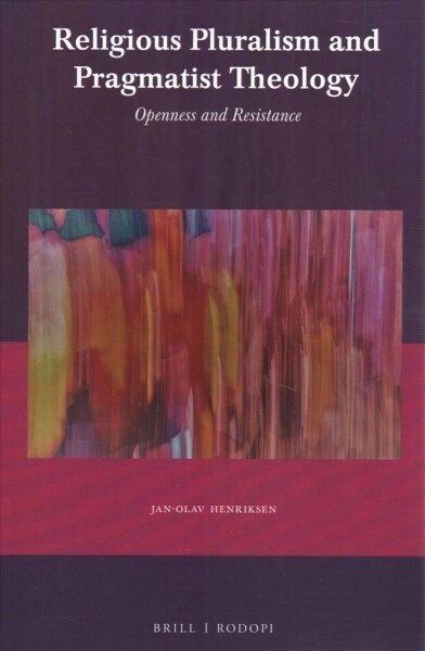 Religious Pluralism and Pragmatist Theology: Openness and Resistance (Paperback)