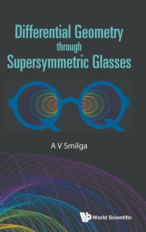 Differential Geometry Through Supersymmetric Glasses (Hardcover)