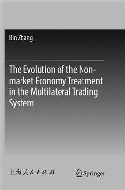 The Evolution of the Non-Market Economy Treatment in the Multilateral Trading System (Paperback, Softcover Repri)