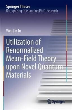 Utilization of Renormalized Mean-Field Theory upon Novel Quantum Materials (Paperback)