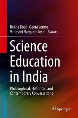 Science Education in India: Philosophical, Historical, and Contemporary Conversations (Hardcover, 2019)