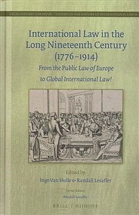 International law in the long nineteenth century (1776-1914) : from the public law of Europe to global international law?