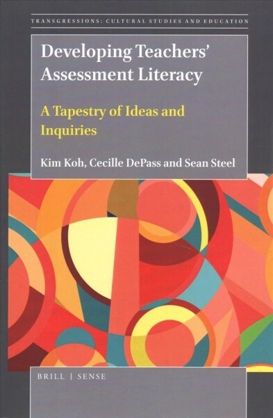 Developing Teachers Assessment Literacy: A Tapestry of Ideas and Inquiries (Paperback)