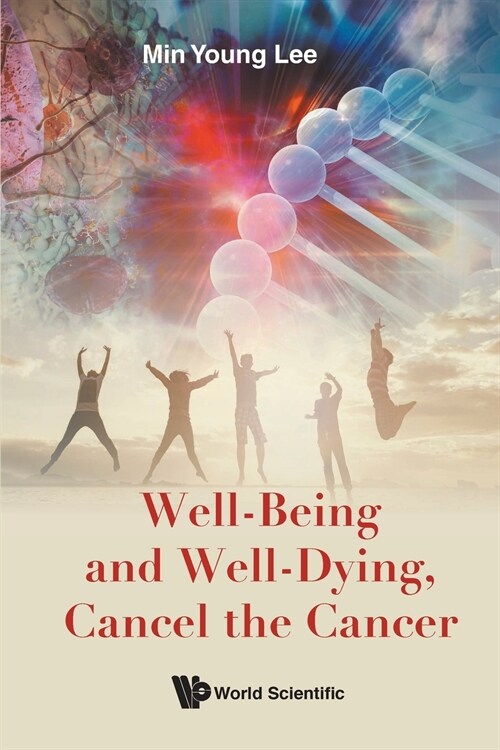 Well-Being and Well-Dying, Cancel the Cancer (Paperback)