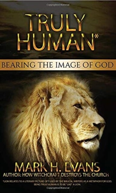 Truly Human: Bearing the Image of God (Paperback)