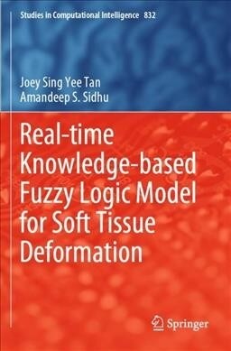 Real-time Knowledge-based Fuzzy Logic Model for Soft Tissue Deformation (Paperback)