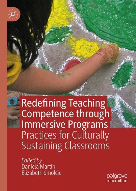 Redefining Teaching Competence Through Immersive Programs: Practices for Culturally Sustaining Classrooms (Hardcover, 2019)