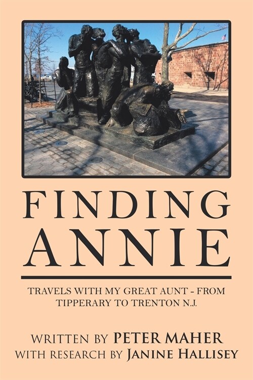 Finding Annie: Travels with My Great Aunt - from Tipperary to Trenton N.J. (Paperback)