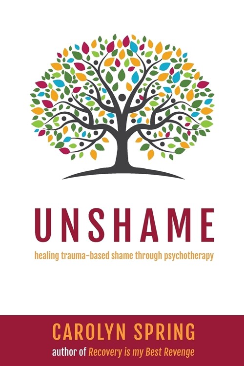 Unshame: Healing trauma-based shame through psychotherapy (Paperback)