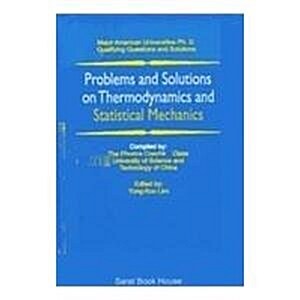 Problems And Solutions On Thermodynamics And Statistical Mechanics (Paperback)