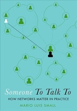 Someone to Talk to: How Networks Matter in Practice (Paperback)