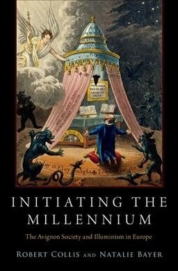 Initiating the Millennium: The Avignon Society and Illuminism in Europe (Hardcover)