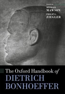 The Oxford Handbook of Dietrich Bonhoeffer (Hardcover)