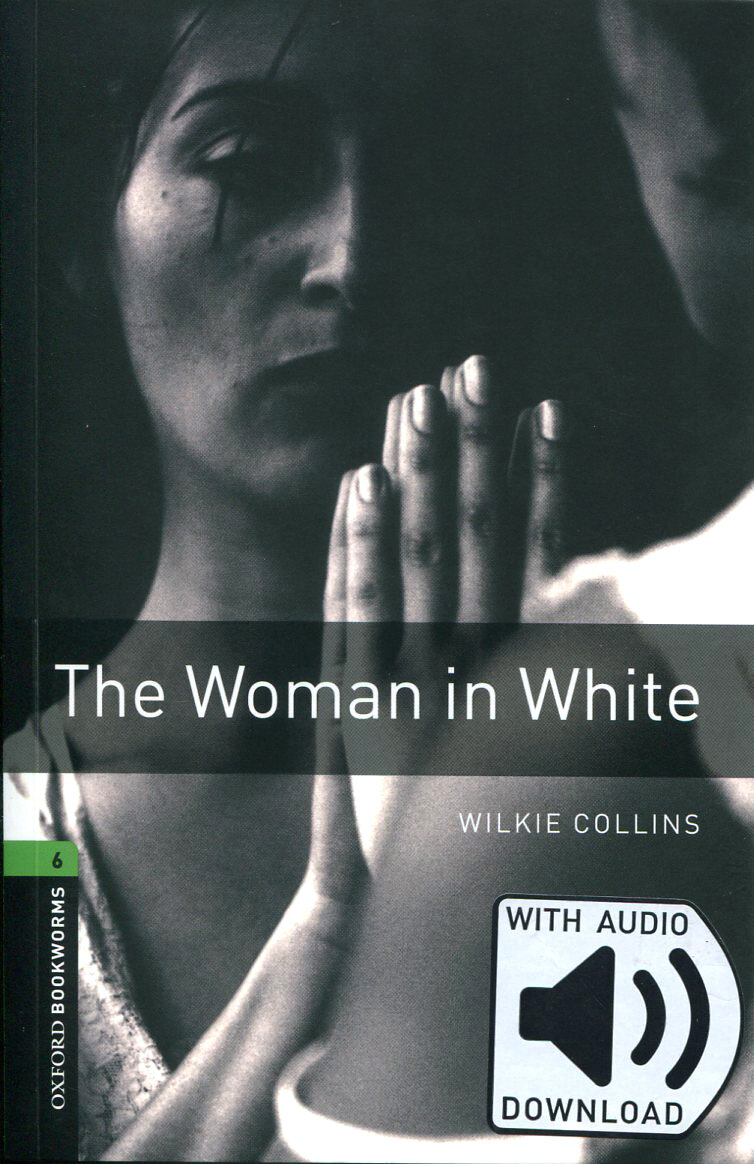 Oxford Bookworms Library Level 6 : The Woman in White (Paperback + MP3 download, 3rd Edition)