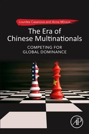 The Era of Chinese Multinationals: Competing for Global Dominance (Paperback)