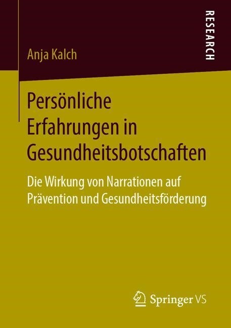 Pers?liche Erfahrungen in Gesundheitsbotschaften: Die Wirkung Von Narrationen Auf Pr?ention Und Gesundheitsf?derung (Paperback, 1. Aufl. 2019)