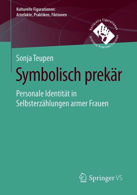 Symbolisch Prek?: Personale Identit? in Selbsterz?lungen Armer Frauen (Paperback, 1. Aufl. 2019)