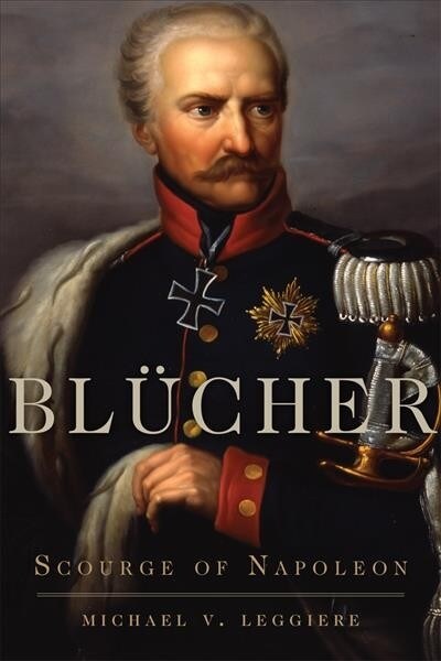 Bl?her: Scourge of Napoleon (Paperback)