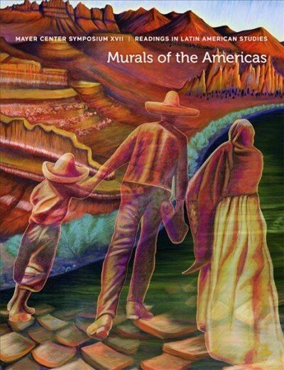 Murals of the Americas: Mayer Center Symposium XVII, Readings in Latin American Studies (Paperback)