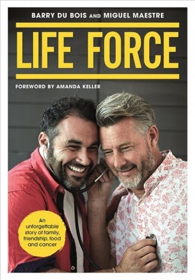 Life Force: An Unforgettable Story of Family, Friendship, Food and Cancer (Paperback)